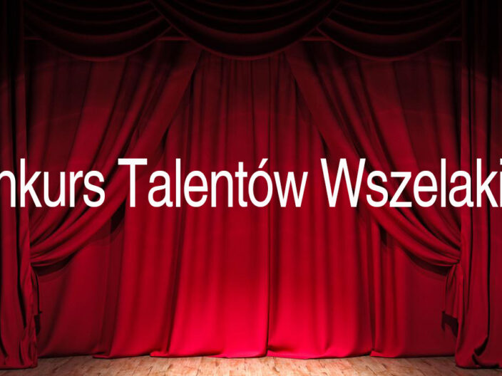 Konkurs Talentów Wszelakich!