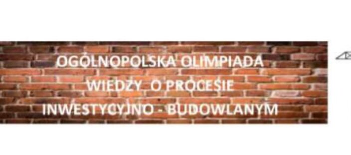 II Ogólnopolska Olimpiada Wiedzy o Procesie Inwestycyjno – Budowlanym